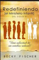 Redefiniendo El Ministerio de Ninos: del Siglo 21 1519405723 Book Cover