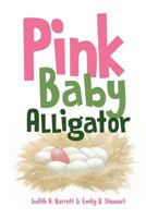 Pink Baby Alligator 0996720758 Book Cover