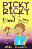 Picky Ricky & The Food Fairy 1794324771 Book Cover