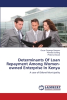Determinants Of Loan Repayment Among Women-owned Enterprise In Kenya: A case of Eldoret Municipality 3659203130 Book Cover