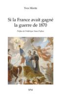 Si la France avait gagné la guerre de 1870 (French Edition) 2379991251 Book Cover