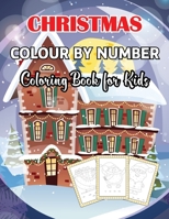 Christmas Colour By Number Coloring Book for Kids: A Mega Jumbo Christmas Holiday Color By Numbers Book for Kids Fun Stress Relief Beautiful Design for Girls B08P2FV5FT Book Cover