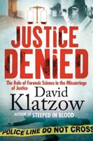 Justice Denied: The Role of Forensic Science in the Miscarriage of Justice 177022694X Book Cover