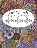 Fancy Fish: Adult coloring made fabulous and fun by Coolerbooks 1523346175 Book Cover