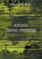 Artistic Horseshoeing (The Farrier classics) 0944079342 Book Cover