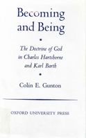Becoming and Being: The Doctrine of God in Charles Harshorne and Karl Barth 0198267134 Book Cover