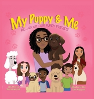 My Puppy and Me: All About Furry Friends 1737100967 Book Cover