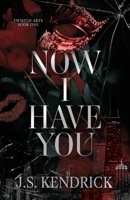 Now I Have You: a dark romantic suspense novel (Twisted Arts) B0GHYZBSN7 Book Cover