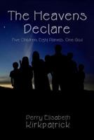 The Heavens Declare: Five Children, Eight Planets, One God 1494466252 Book Cover