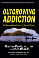Outgrowing Addiction: Moving Forward--With Life and Hope--To Overcome Our Addiction to "disease" Therapy 0942679466 Book Cover