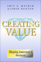 Creating Value: Shaping Tomorrow's Business 0750639547 Book Cover