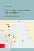Von Stadten, Staatenbunden Und Bundesstaaten: Ausgewahlte Schriften Zur Griechischen Geschichte 3949189459 Book Cover