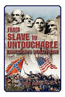 From Slave to Untouchable: Lincoln's Solution 0964717379 Book Cover