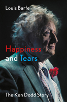 Happiness and Tears: The Ken Dodd Story 1788549546 Book Cover