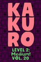 Kakuro Level 2: Medium! Vol. 20: Play Kakuro 14x14 Grid Medium Level Number Based Crossword Puzzle Popular Travel Vacation Games Japanese Mathematical Logic Similar to Sudoku Cross-Sums Math Genius Cr 1661947743 Book Cover