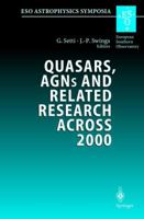 Quasars, AGNs and Related Research Across 2000: Conference on the Occasion of L. Woltjer's 70th Birthday Held at the Academia Nazionale dei Lincei, Rome, Italy 3-5 May 2000 (ESO Astrophysics Symposia) 3540421912 Book Cover