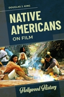 Native Americans on Film 1440872422 Book Cover