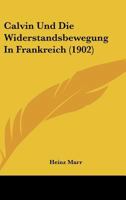 Calvin Und Die Widerstandsbewegung In Frankreich (1902) 1160332746 Book Cover