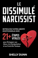 Le Narcissist Dissimulé: Retrouvez Votre Liberté Emotionnelle avec 21+ Étapes Vitales pour Échapper aux Abus, à la Manipulation et au Contrôle Toxique (Collection Française) (French Edition) 1966691505 Book Cover