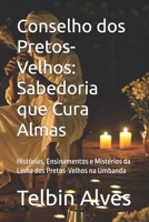 Conselho dos Pretos-Velhos: Sabedoria que Cura Almas: Histórias, Ensinamentos e Mistérios da Linha dos Pretos-Velhos na Umbanda (Portuguese Edition) B0FLQDF7S9 Book Cover