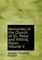 Memorials of the Church of SS. Peter and Wilfrid, Ripon, Volume II 0554988291 Book Cover