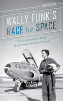 Wally Funk's Race for Space: The Extraordinary Story of a Female Aviation Pioneer 1908906383 Book Cover