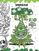 100 Drug-Life: A Stoner Coloring Book for Adults with High Quality Designs for Stress Relief, Relaxation, and Creativity B0CPMNBPHK Book Cover