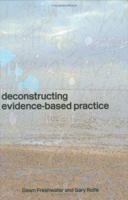 Deconstructing Evidence Based Practice 0415336724 Book Cover