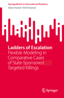 Ladders of Escalation: Flexible Modeling in Comparative Cases of the State-Sponsored Targeted Killings (SpringerBriefs in International Relations) 3032216109 Book Cover