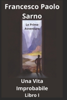 Una Vita Improbabile - Libro I: Le Prime Avventure (Italian Edition) B0CTH2FW9M Book Cover