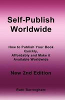 Self-Published Worldwide: How to Publish Your Book Quickly, Affordably and Make It Available Worldwide 0980358248 Book Cover