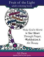 Fruit of the Light Adult Coloring Book: Hide God's Word in Your Heart Through Prayer, Meditation and Art Therapy 0997433124 Book Cover