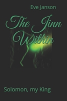 The Jinn Within : Solomon My King 1699821127 Book Cover