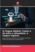 A língua digital: Como a IA está a remodelar a língua inglesa (Portuguese Edition) 620983552X Book Cover