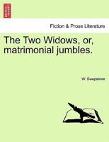 The Two Widows, or, matrimonial jumbles. 1241193649 Book Cover