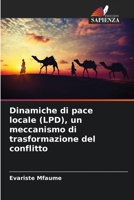 Dinamiche di pace locale (LPD), un meccanismo di trasformazione del conflitto 6205992671 Book Cover
