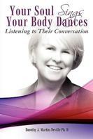 Your Soul Sings Your Body Dances: Listening to Their Conversation 1450575722 Book Cover
