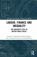 Labour, Finance and Inequality: The Insecurity Cycle in British Public Policy 1138919721 Book Cover