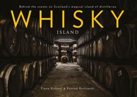 Whisky Island: Behind the Scenes at Islay's Legendary Single Malt Distilleries 1911332481 Book Cover