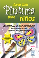 Arte con Pintura para ni�os: DESARROLLO DE LA CREATIVIDAD Pintura, Collage, Estarcido, Esgrafiado, Texturas y Estampaci�n. B08KQ4NLBG Book Cover