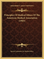 Principles Of Medical Ethics Of The American Medical Association 1437022774 Book Cover