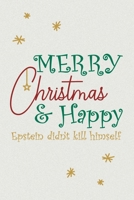 Merry Christmas and Happy Epstein Didn't Kill Himself Notebook: Lined Journal, 120 Pages, 6 x 9, Soft Cover, Matte Finish, Christmas Theme 1709746874 Book Cover