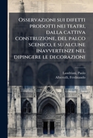 Osservazioni sui difetti prodotti nei teatri, dalla cattiva construzione, del palco scenico, e su alcune inavvertenze nel dipingere le decorazioni (Italian Edition) B0FJT5FWNH Book Cover