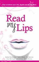 Read My Lips: How To Achieve Your Life, Health &Amp; Wealth Goals 0975179616 Book Cover