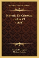 Historia De Cristobal Colon V1 (1858) 1160117519 Book Cover