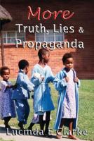 More Truth Lies And Propaganda 1508904073 Book Cover