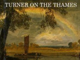 Turner on the Thames: River Journeys in the Year 1805 0300053894 Book Cover