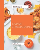 365 Classic Thanksgiving Recipes: A One-of-a-kind Thanksgiving Cookbook B08FP7SLRR Book Cover