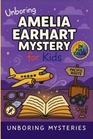 Unboring Amelia Earhart Mystery for Kids: Funny, Fascinating Guide to the Strangest True Amelia Earhart Mysteries, Hidden Clues, and Unexplained ... (Unsolved & Unexplained Mysteries for Kids) B0GRJ6LF9J Book Cover