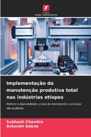 Implementação da manutenção produtiva total nas indústrias etíopes: Melhore a disponibilidade, a taxa de desempenho e produza alta qualidade 6206022307 Book Cover